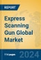 Express Scanning Gun Global Market Insights 2024, Analysis and Forecast to 2029, by Manufacturers, Regions, Technology, Application - Product Thumbnail Image