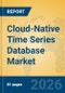 Cloud-Native Time Series Database Market Insights, Analysis and Forecast 2026-2031 - Product Thumbnail Image