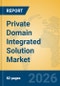 Private Domain Integrated Solution Market Insights, Analysis and Forecast 2026-2031 - Product Thumbnail Image