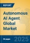 Autonomous AI Agent Global Market Insights 2025, Analysis and Forecast to 2030, by Market Participants, Regions, Technology, Application - Product Image