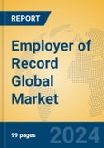 Employer of Record Global Market Insights 2024, Analysis and Forecast to 2029, by Market Participants, Regions, Technology, Application- Product Image