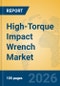 High-Torque Impact Wrench Market Insights, Analysis and Forecast 2026-2031 - Product Thumbnail Image