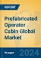 Prefabricated Operator Cabin Global Market Insights 2024, Analysis and Forecast to 2029, by Manufacturers, Regions, Technology, Application - Product Image