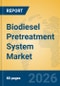 Biodiesel Pretreatment System Market Insights, Analysis and Forecast 2026-2031 - Product Thumbnail Image