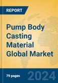 Pump Body Casting Material Global Market Insights 2024, Analysis and Forecast to 2029, by Manufacturers, Regions, Technology, Application- Product Image