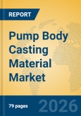Pump Body Casting Material Market Insights, Analysis and Forecast 2026-2031- Product Image