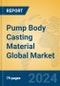 Pump Body Casting Material Global Market Insights 2024, Analysis and Forecast to 2029, by Manufacturers, Regions, Technology, Application - Product Thumbnail Image