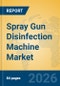 Spray Gun Disinfection Machine Market Insights, Analysis and Forecast 2026-2031 - Product Thumbnail Image