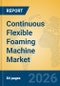 Continuous Flexible Foaming Machine Market Insights, Analysis and Forecast 2026-2031 - Product Thumbnail Image