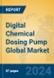 Digital Chemical Dosing Pump Global Market Insights 2024, Analysis and Forecast to 2029, by Manufacturers, Regions, Technology, Application - Product Image