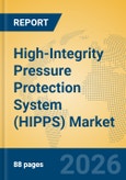 High-Integrity Pressure Protection System (HIPPS) Market Insights, Analysis and Forecast 2026-2031- Product Image