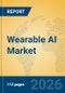 Wearable AI Market Insights, Analysis and Forecast 2026-2031 - Product Thumbnail Image
