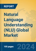 Natural Language Understanding (NLU) Global Market Insights 2024, Analysis and Forecast to 2029, by Market Participants, Regions, Technology, Application- Product Image