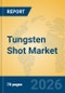 Tungsten Shot Market Insights, Analysis and Forecast 2026-2031 - Product Thumbnail Image