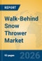 Walk-Behind Snow Thrower Market Insights, Analysis and Forecast 2026-2031 - Product Thumbnail Image