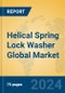 Helical Spring Lock Washer Global Market Insights 2024, Analysis and Forecast to 2029, by Manufacturers, Regions, Technology, Application, Product Type - Product Image