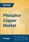 Phosphor Copper Market Insights, Analysis and Forecast 2026-2031- Product Image