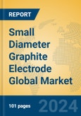 Small Diameter Graphite Electrode Global Market Insights 2024, Analysis and Forecast to 2029, by Manufacturers, Regions, Technology, Application, Product Type- Product Image