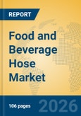 Food and Beverage Hose Market Insights, Analysis and Forecast 2026-2031- Product Image
