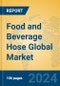 Food and Beverage Hose Global Market Insights 2024, Analysis and Forecast to 2029, by Manufacturers, Regions, Technology, Application, Product Type - Product Image