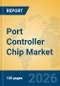 Port Controller Chip Market Insights, Analysis and Forecast 2026-2031 - Product Thumbnail Image