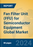 Fan Filter Unit (FFU) for Semiconductor Equipment Global Market Insights 2024, Analysis and Forecast to 2029, by Manufacturers, Regions, Technology, Application, Product Type- Product Image