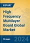High Frequency Multilayer Board Global Market Insights 2024, Analysis and Forecast to 2029, by Manufacturers, Regions, Technology, Application, Product Type - Product Thumbnail Image