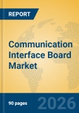 Communication Interface Board Market Insights, Analysis and Forecast 2026-2031- Product Image
