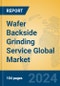 Wafer Backside Grinding Service Global Market Insights 2024, Analysis and Forecast to 2029, by Manufacturers, Regions, Technology, Application, Product Type - Product Thumbnail Image