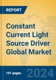 Constant Current Light Source Driver Global Market Insights 2024, Analysis and Forecast to 2029, by Manufacturers, Regions, Technology, Application, Product Type- Product Image