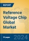 Reference Voltage Chip Global Market Insights 2024, Analysis and Forecast to 2029, by Manufacturers, Regions, Technology, Application, Product Type - Product Thumbnail Image