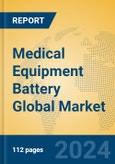 Medical Equipment Battery Global Market Insights 2024, Analysis and Forecast to 2029, by Manufacturers, Regions, Technology, Application, Product Type- Product Image
