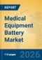 Medical Equipment Battery Market Insights, Analysis and Forecast 2026-2031 - Product Thumbnail Image