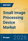 Small Image Processing Device Market Insights, Analysis and Forecast 2026-2031- Product Image