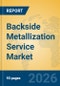 Backside Metallization Service Market Insights, Analysis and Forecast 2026-2031 - Product Thumbnail Image