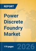 Power Discrete Foundry Market Insights, Analysis and Forecast 2026-2031- Product Image