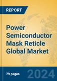 Power Semiconductor Mask Reticle Global Market Insights 2024, Analysis and Forecast to 2029, by Manufacturers, Regions, Technology, Application, Product Type- Product Image