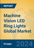Machine Vision LED Ring Lights Global Market Insights 2024, Analysis and Forecast to 2029, by Manufacturers, Regions, Technology, Application, Product Type- Product Image
