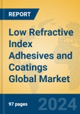 Low Refractive Index Adhesives and Coatings Global Market Insights 2024, Analysis and Forecast to 2029, by Manufacturers, Regions, Technology, Application, Product Type- Product Image