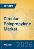 Circular Polypropylene Market Insights, Analysis and Forecast 2026-2031- Product Image