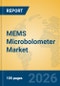 MEMS Microbolometer Market Insights, Analysis and Forecast 2026-2031 - Product Thumbnail Image