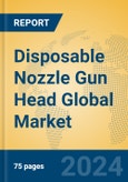 Disposable Nozzle Gun Head Global Market Insights 2024, Analysis and Forecast to 2029, by Manufacturers, Regions, Technology, Application, Product Type- Product Image