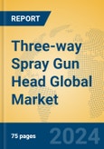 Three-way Spray Gun Head Global Market Insights 2024, Analysis and Forecast to 2029, by Manufacturers, Regions, Technology, Application, Product Type- Product Image