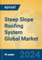 Steep Slope Roofing System Global Market Insights 2024, Analysis and Forecast to 2029, by Manufacturers, Regions, Technology, Application, Product Type - Product Image
