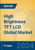 High Brightness TFT LCD Global Market Insights 2024, Analysis and Forecast to 2029, by Manufacturers, Regions, Technology, Application, Product Type- Product Image