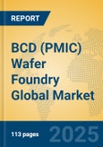 BCD (PMIC) Wafer Foundry Global Market Insights 2025, Analysis and Forecast to 2030, by Manufacturers, Regions, Technology, Application, Product Type- Product Image