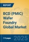 BCD (PMIC) Wafer Foundry Global Market Insights 2025, Analysis and Forecast to 2030, by Manufacturers, Regions, Technology, Application, Product Type - Product Image