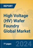 High Voltage (HV) Wafer Foundry Global Market Insights 2024, Analysis and Forecast to 2029, by Manufacturers, Regions, Technology, Application, Product Type- Product Image