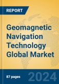 Geomagnetic Navigation Technology Global Market Insights 2024, Analysis and Forecast to 2029, by Manufacturers, Regions, Technology, Application, Product Type- Product Image
