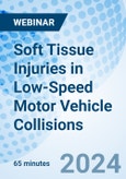 Soft Tissue Injuries in Low-Speed Motor Vehicle Collisions - Webinar (Recorded)- Product Image